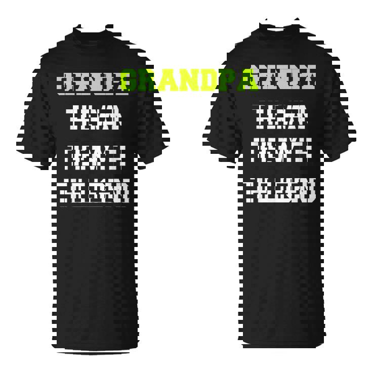 Grandpa The Man The Myth The Legend Cool  Unisex T-Shirt