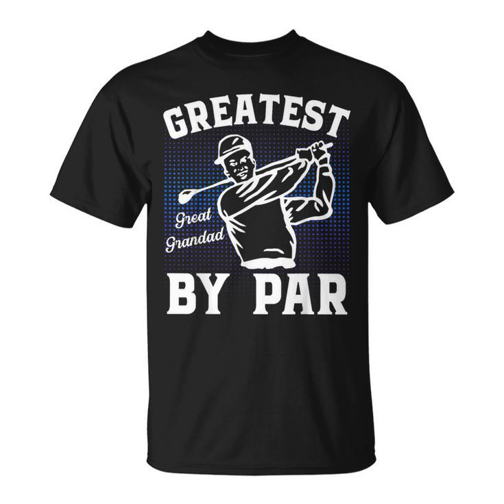 Greatest Great Grandad By Par Golf Lover  Golf Funny Gifts Unisex T-Shirt