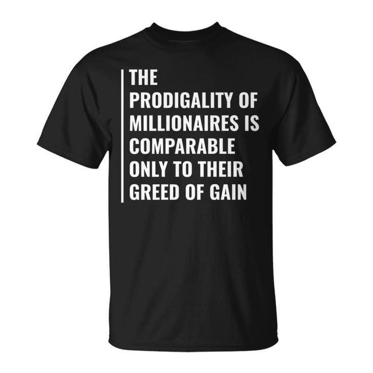 The Greed Of Gain Millionaire Quote T-Shirt