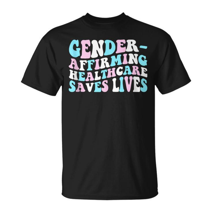 Groovy Gender-Affirming Healthcare Saves Lives Trans Pride  Unisex T-Shirt