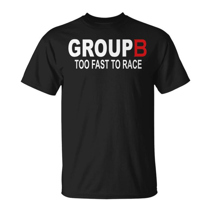 Group B Too Fast To Race Funny Rally Car Racing Race Racing Funny Gifts Unisex T-Shirt
