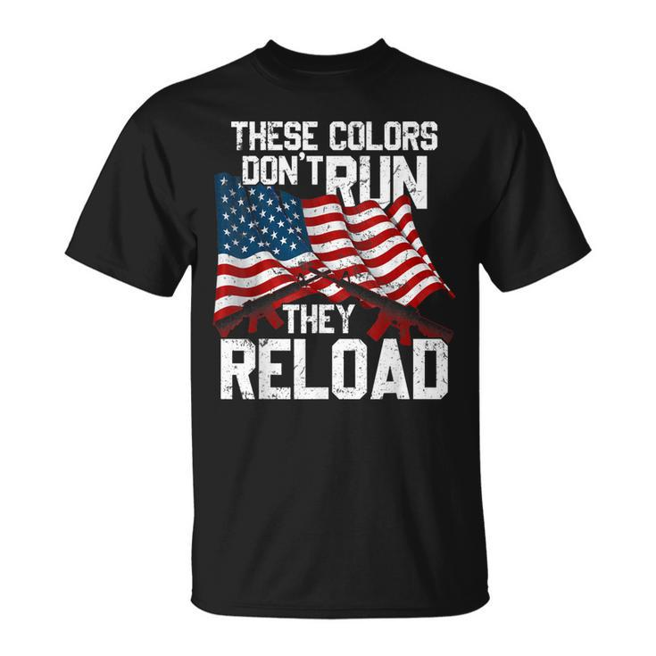 Gun American Flag Colors Dont Run They Reload  Unisex T-Shirt