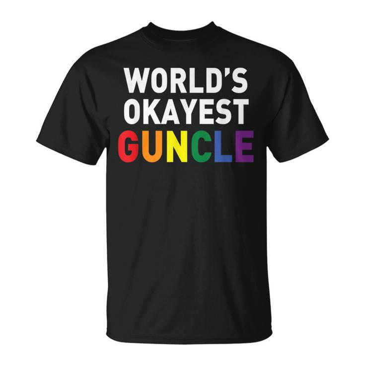 Guncle T  Proud Of My Gay Uncle Worlds Okayest Guncle Unisex T-Shirt