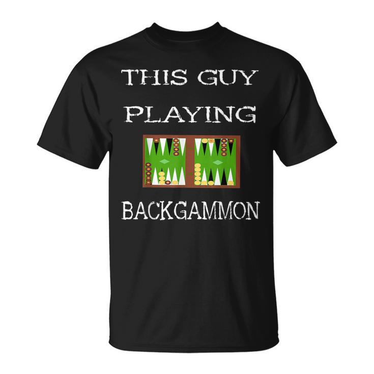 This Guy Playing Backgammon Board Game Dice Strategy Player T-Shirt