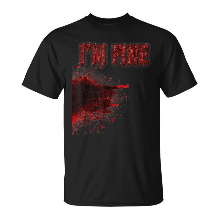 Halloween Horror Blood Stain Wound & Blood Injury I'm Fine Halloween T-Shirt