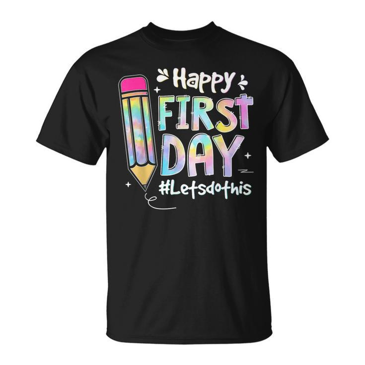Happy First Day Lets Do This Welcome Back To School Tie Dye  Unisex T-Shirt