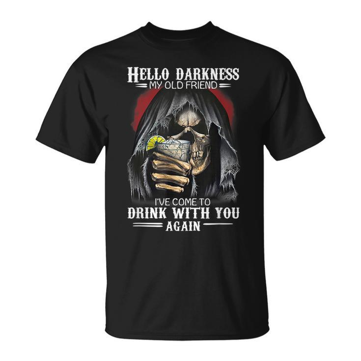 Hello Darkness My Old Friend Ive Come To Drink With You  Unisex T-Shirt