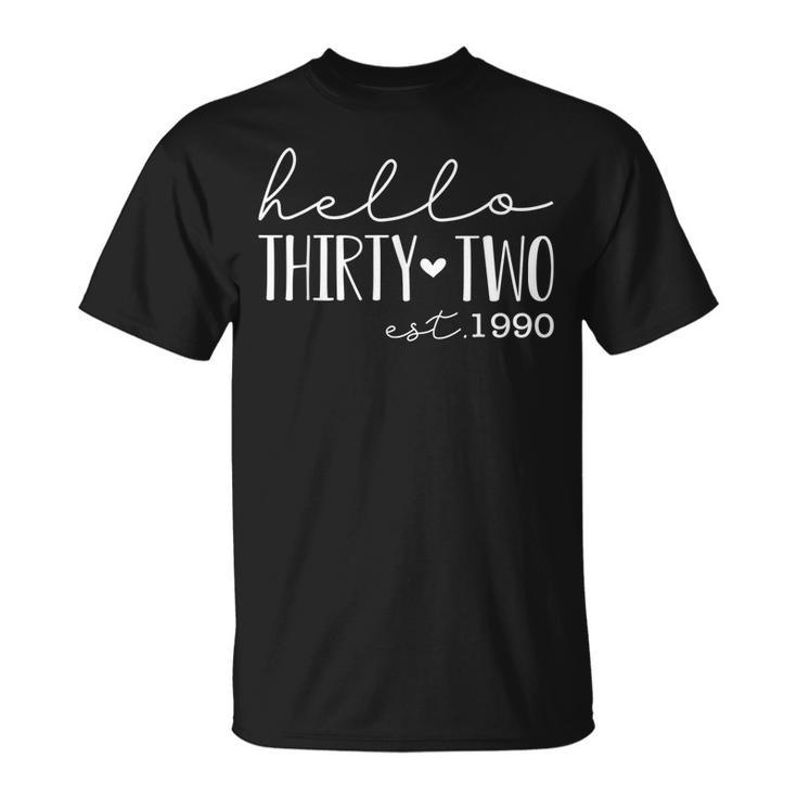 Hello Thirty Two Est 1990 Born In 1990 32Nd Birthday  Unisex T-Shirt