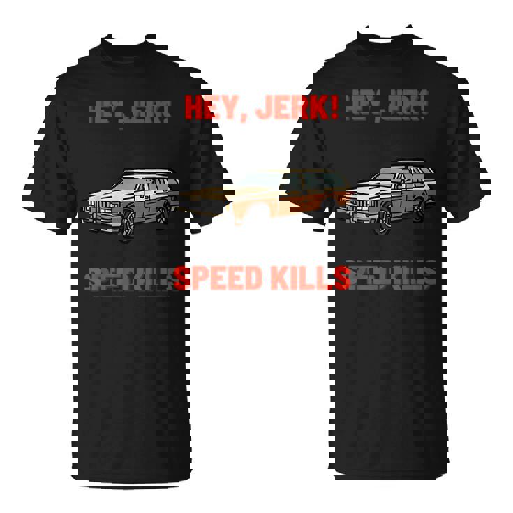 Hey Jerk Speed Kills Horror Movie Horror T-Shirt
