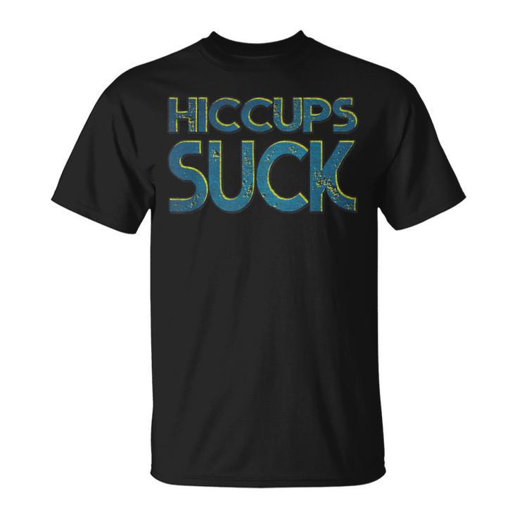 Hiccups Suck T-Shirt