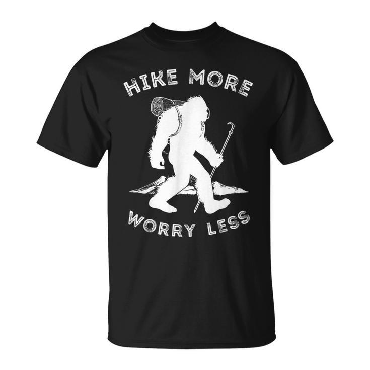 Hike More Worry Less Bigfoot Sasquatch Hiking T-shirt