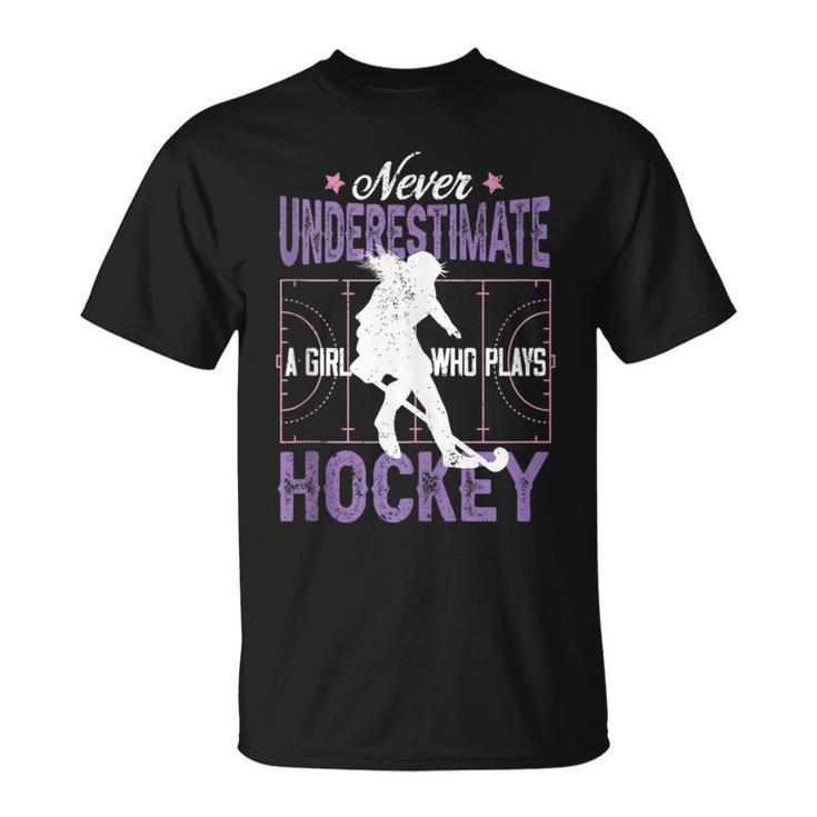Hockey Girl Never Underestimate A Girl Who Plays Hockey Unisex T-Shirt