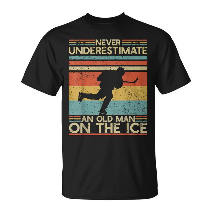 Hockey Lovers Never Underestimate An Old Man On The Ice Old Man Funny Gifts Unisex T-Shirt