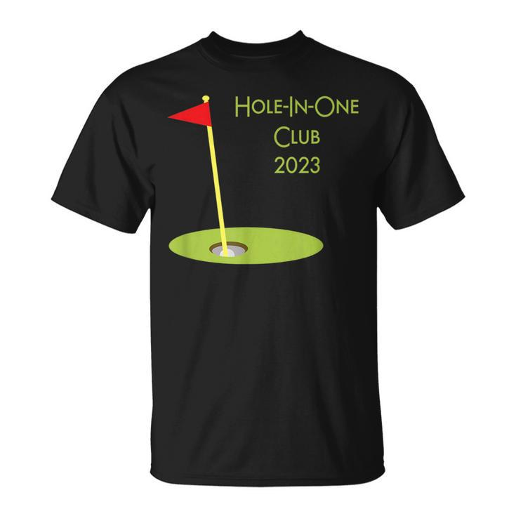 Hole In One Club 2023 Golfing Design For Golfer Golf Player  Unisex T-Shirt