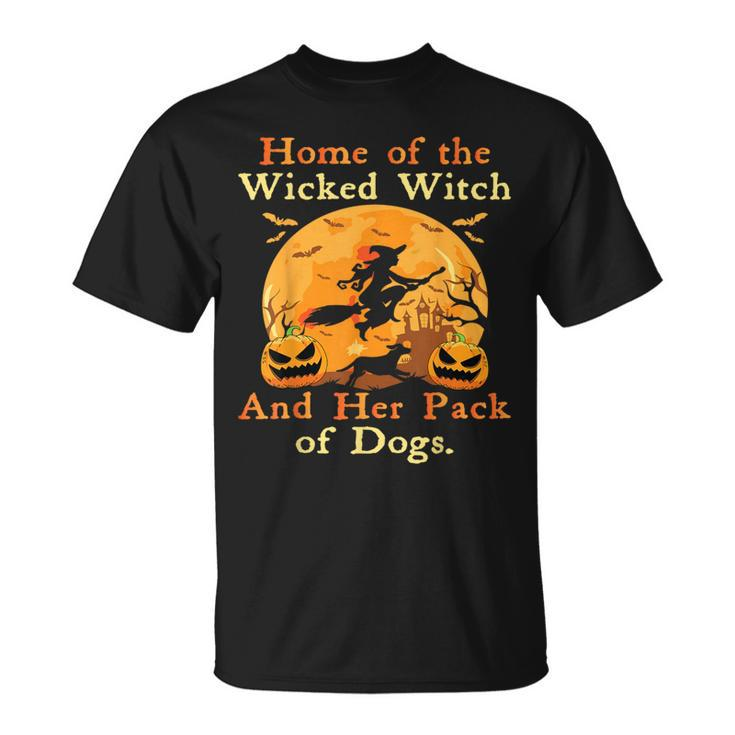 Home Of The Wicked Witch And Her Pack Of Dog Halloween T-Shirt