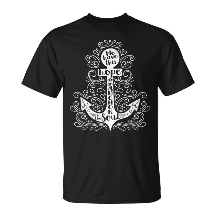 We Have This Hope As Anchor For The Soul Bible Verse Quote T-Shirt