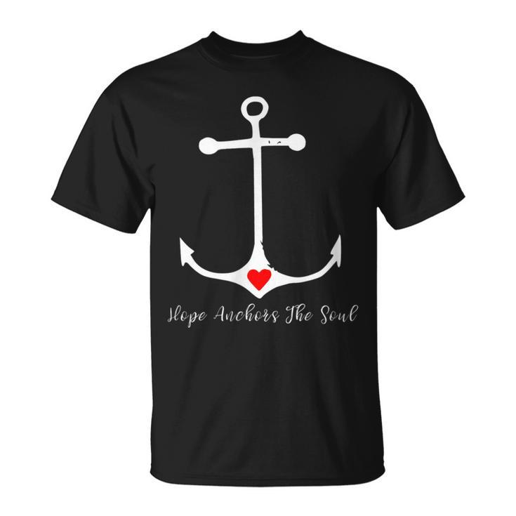Hope Anchors The Soul Inspirational -   Unisex T-Shirt