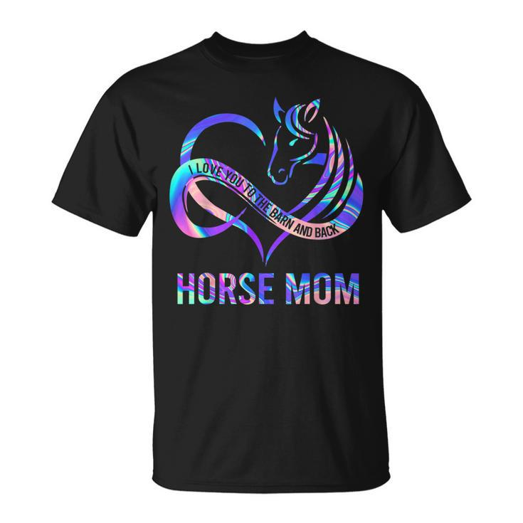 Horse Mom I Love You To The Barn And Back Cowgirl Riding Unisex T-Shirt