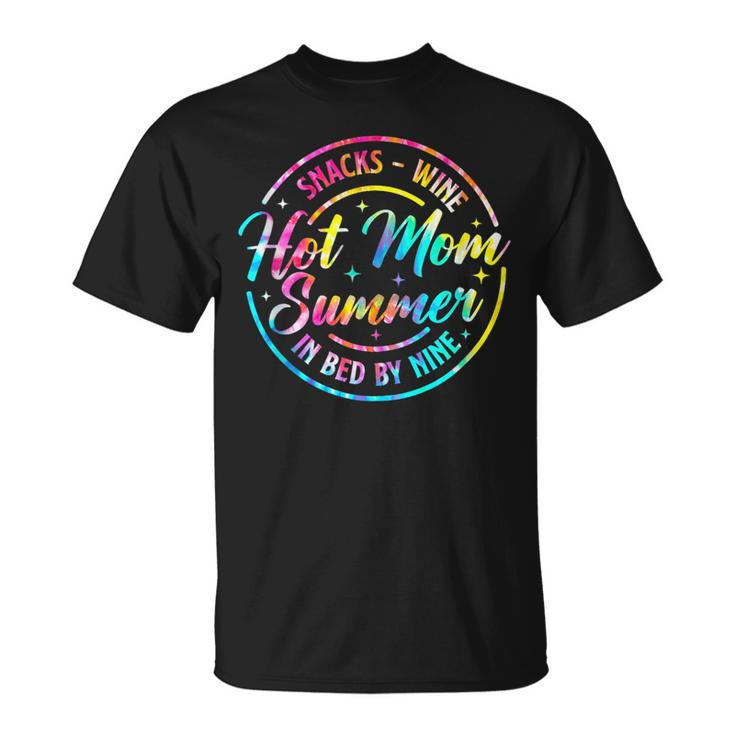 Hot Mom Summer  Snacks Wine Sunshine Vacation Tie Dye  Gifts For Mom Funny Gifts Unisex T-Shirt