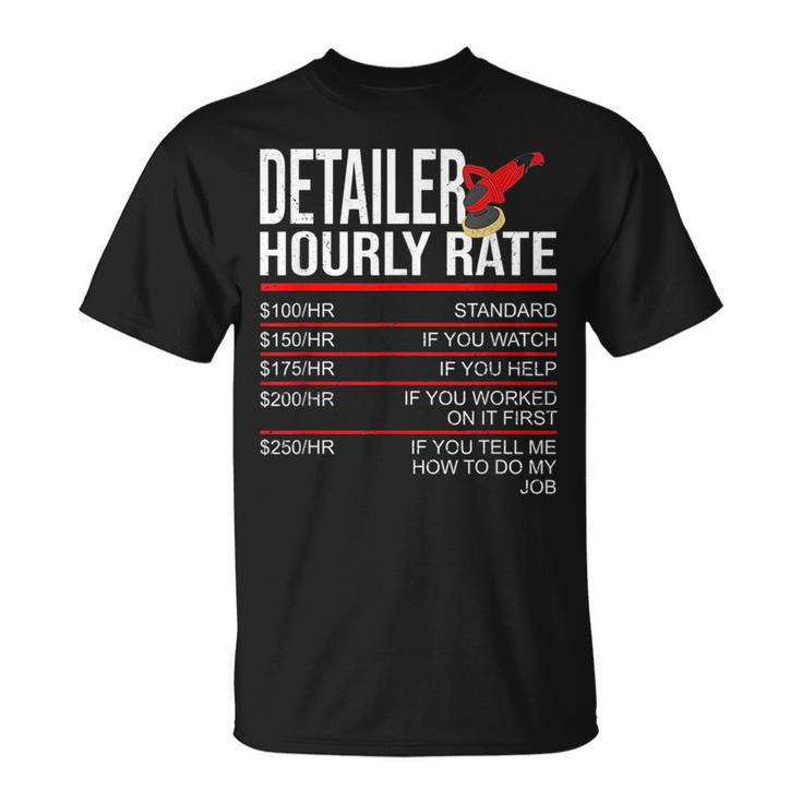Hourly Rate Car Detailer For Detailing Unisex T-Shirt