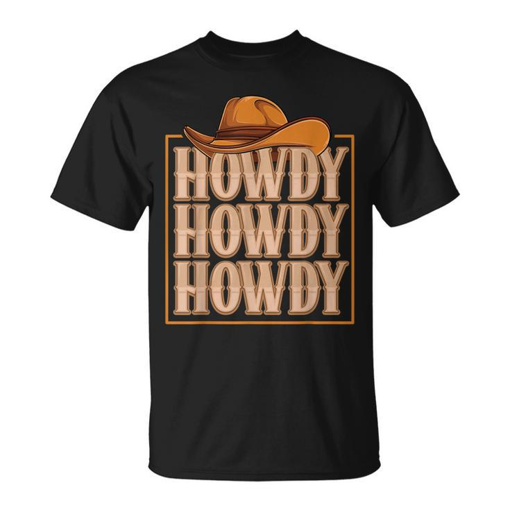Howdy Cowboy Cowgirl Western Country Rodeo Southern Men Boys Unisex T-Shirt