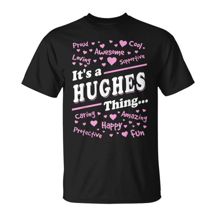 Hughes Surname Last Name Family Its A Hughes Thing Funny Last Name Designs Funny Gifts Unisex T-Shirt