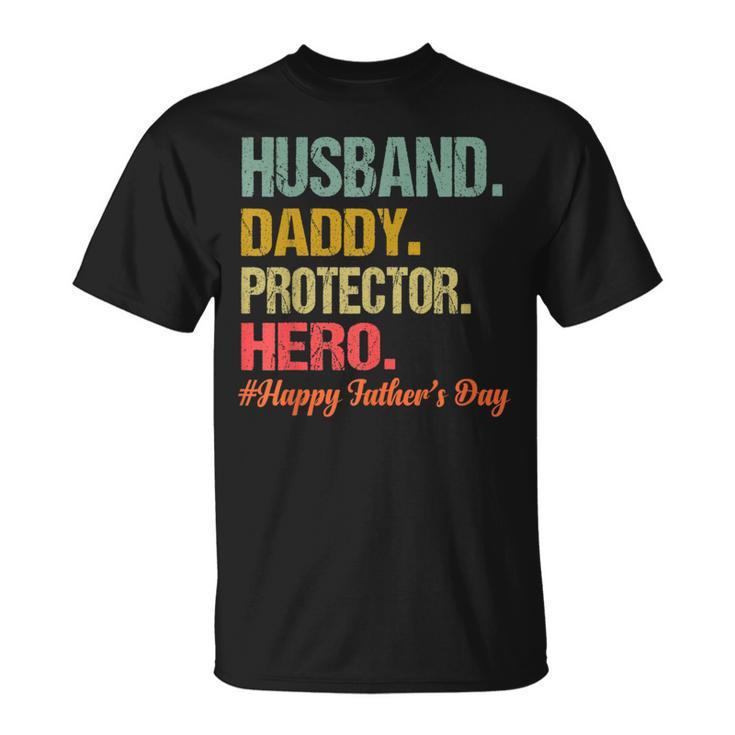 Husband Daddy Protector Hero Happy Fathers Day Dad Gift For Mens Unisex T-Shirt