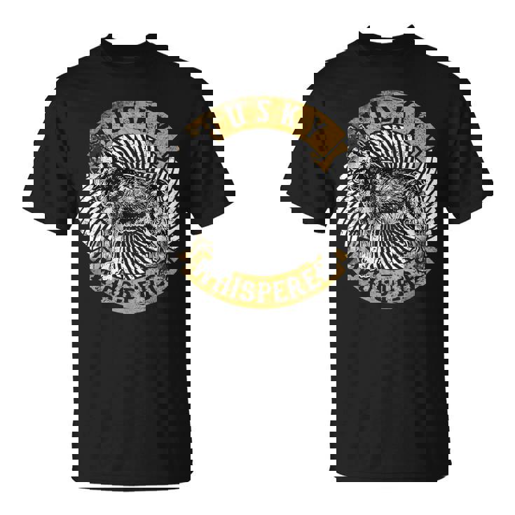 Husky Whisperer Funny Love Siberian Huskies Gift Unisex T-Shirt