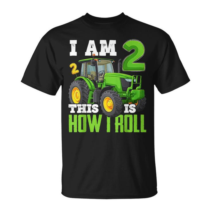 I Am 2 This Is How I Roll Two Years Old Tractor 2Nd Birthday  Unisex T-Shirt