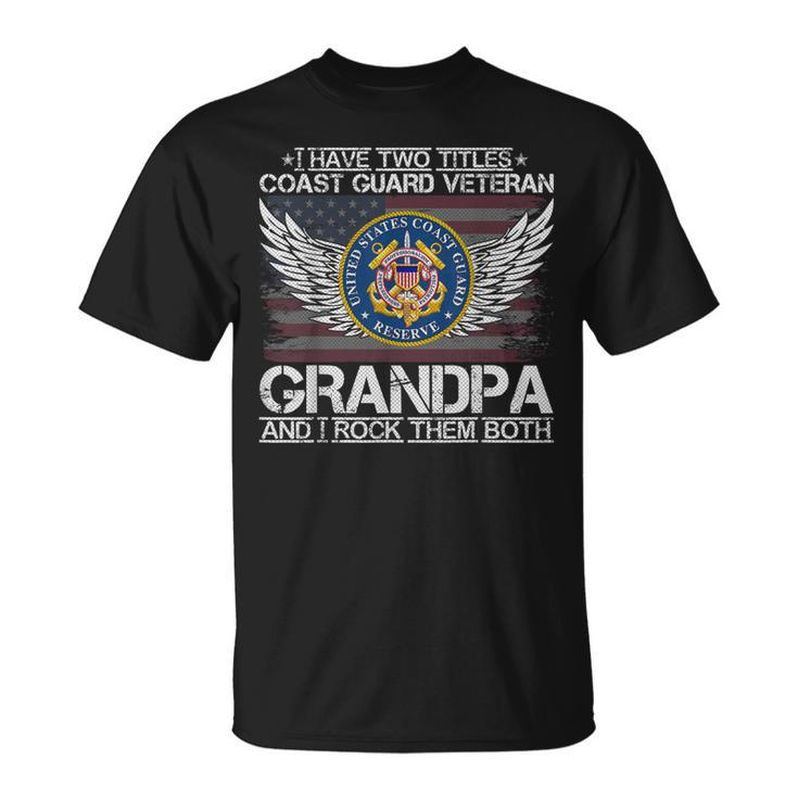 I Am A Coast Guard Veteran Grandpa And I Rock Them Both Gift  Unisex T-Shirt