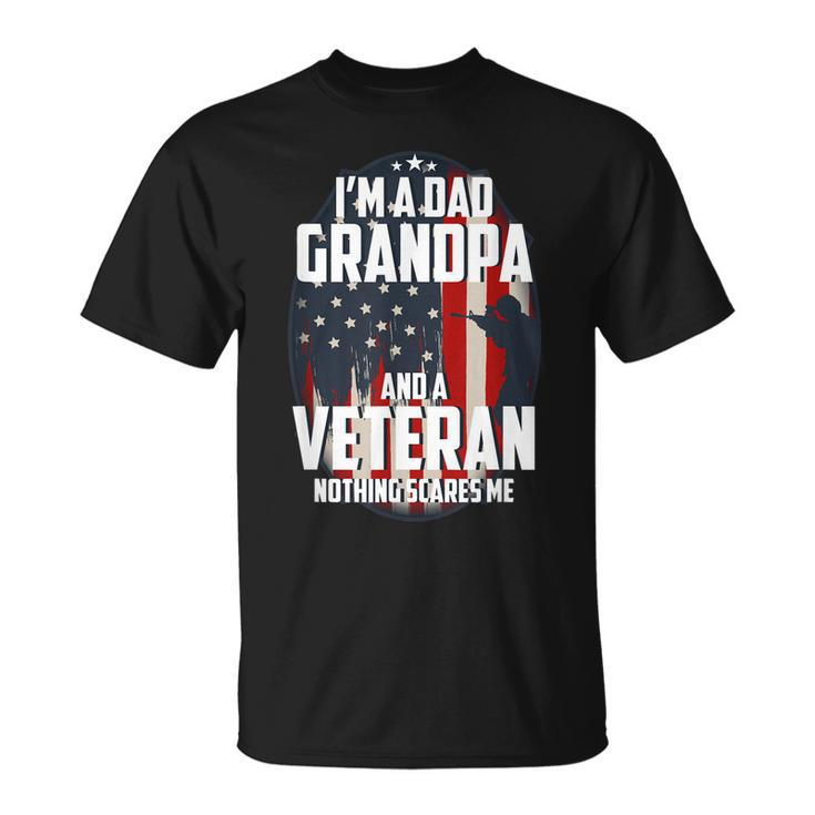 I Am A Dad Grandpa And A Veteran Nothing Scares Me Usa Gift  Unisex T-Shirt