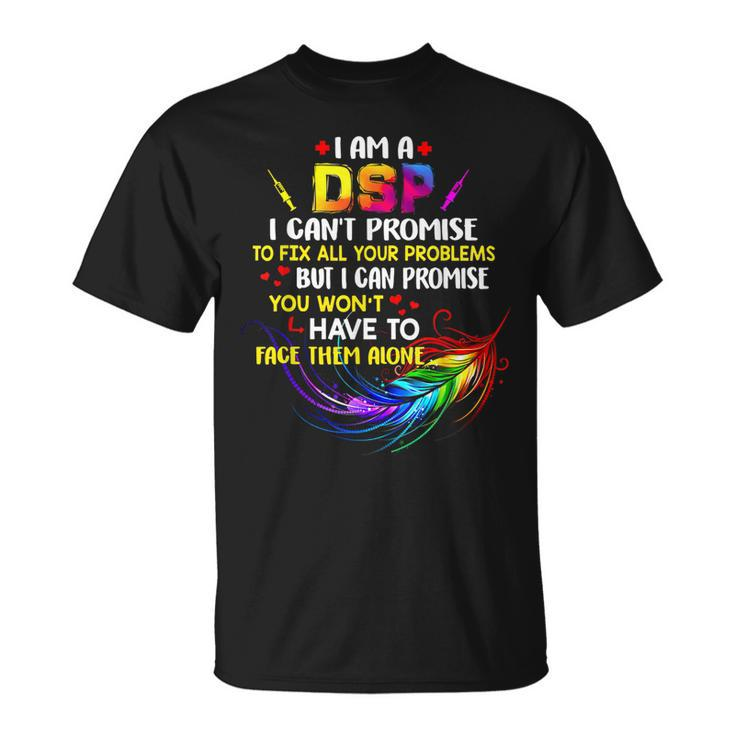 I Am A Dsp I Cant Promise To Fix All Your Problems  Unisex T-Shirt