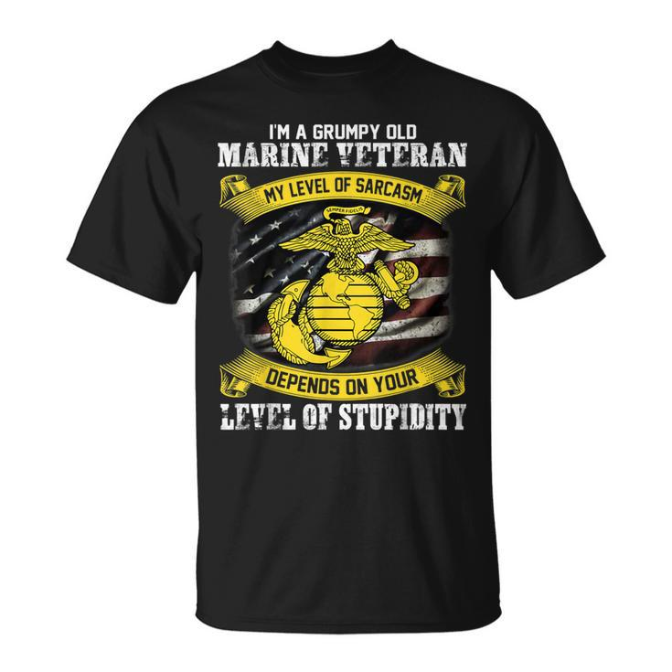 I Am A Grumpy Old Marine Veteran My Level Of Sarcasm Depends  Unisex T-Shirt