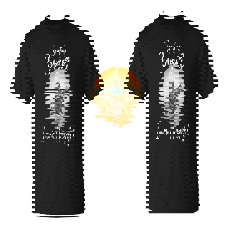 I Am Not A Cowgirl I Am A Horsegirl Horse Equestrians Unisex T-Shirt