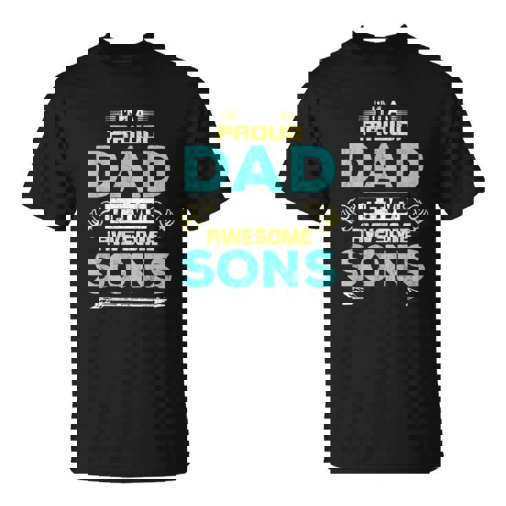 I Am Proud Dad Of Two Awesome Sons  Unisex T-Shirt
