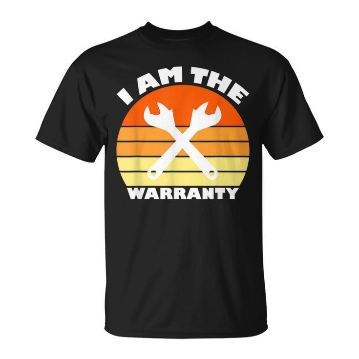 I Am The Warranty  Funny Car Mechanic  Garage Mechanic Funny Gifts Funny Gifts Unisex T-Shirt