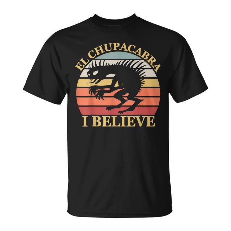 I Believe In El Chupacabra Urban Legends And Mystery Fans Believe Funny Gifts Unisex T-Shirt