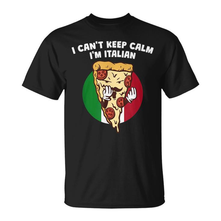 I Cant Keep Calm Im Italian Funny Italy Humor Italia  Unisex T-Shirt