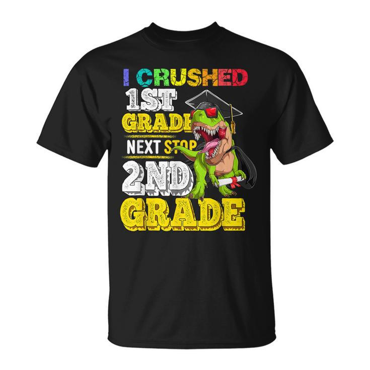 I Crushed 1St Grade Next Stop 2Nd Grade Dinosaur Graduation Unisex T-Shirt