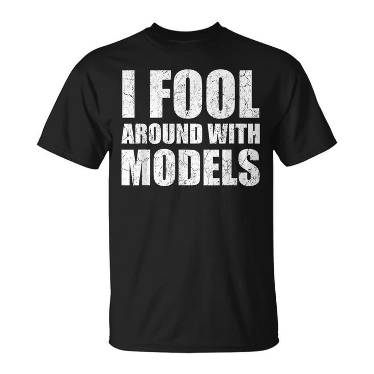 I Foolaround With Models Funny Engineer Mechanic Car Lovers Mechanic Funny Gifts Funny Gifts Unisex T-Shirt
