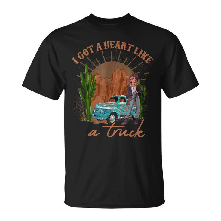 I Got A Heart Like A Truck Western Cowgirl Western Country Unisex T-Shirt