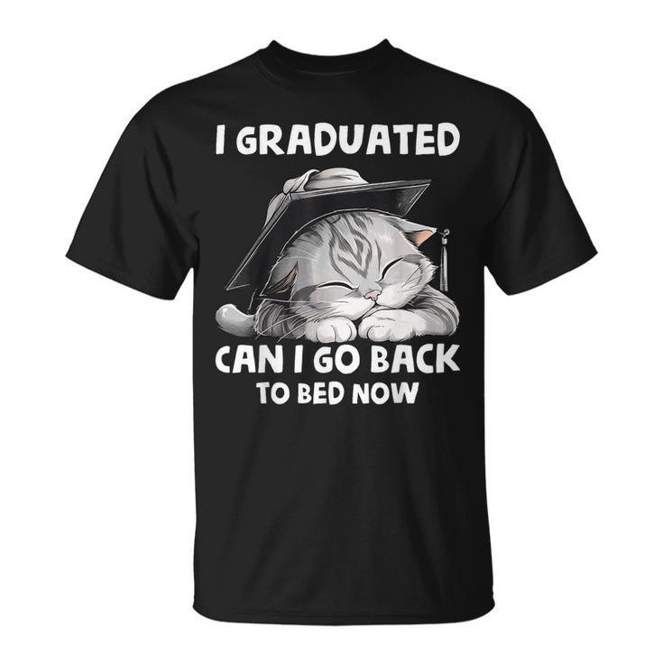 I Graduated Can I Go Back To Bed Now Graduation Cat Lover  Unisex T-Shirt