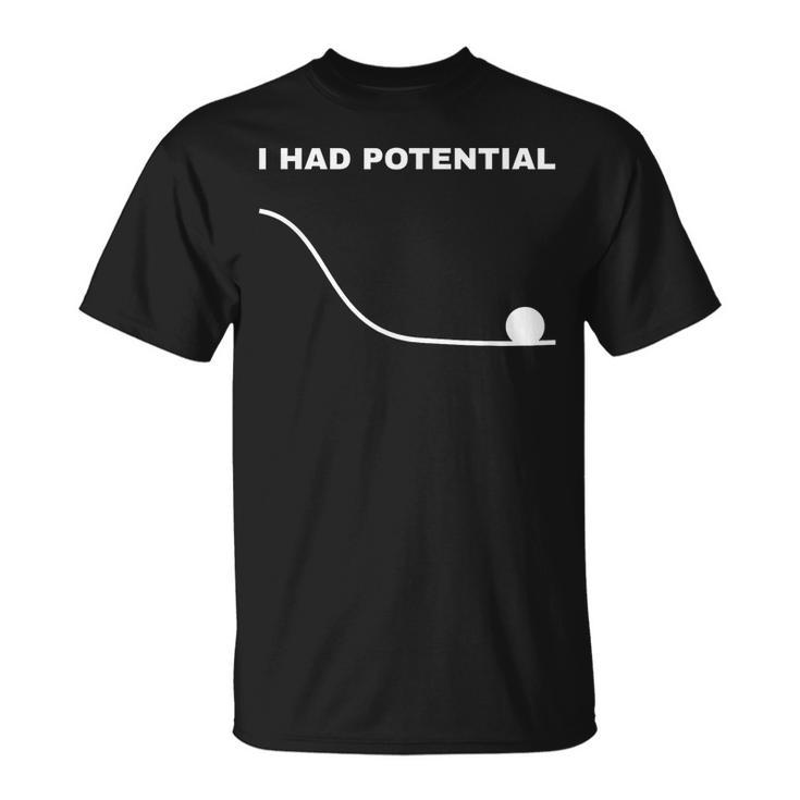 I Had Potential Funny Physics Science  Unisex T-Shirt