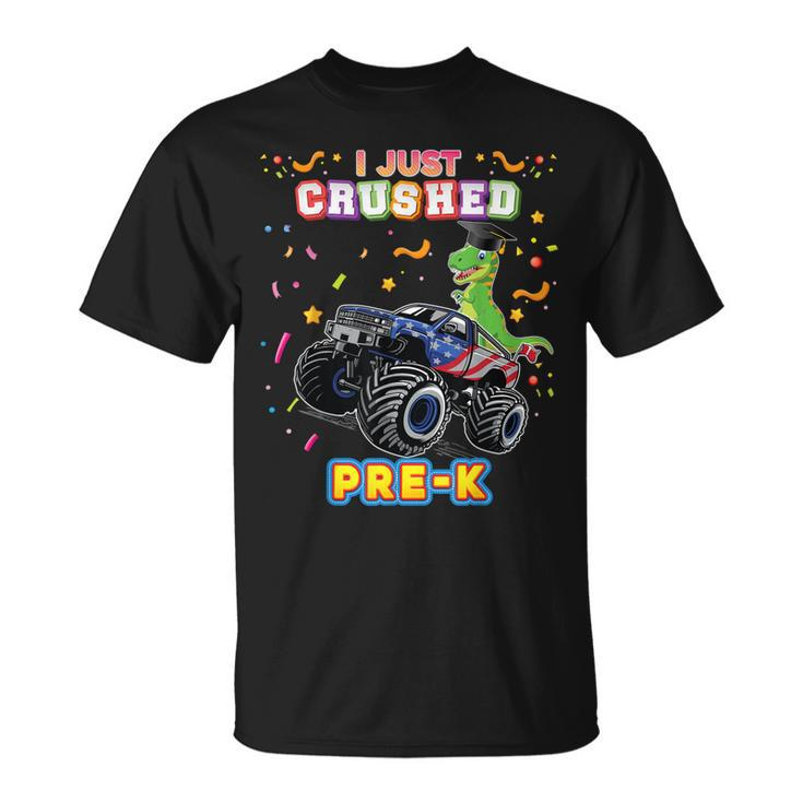 I Just Crushed Prek Monster Car Dinosaur Graduate Truck Unisex T-Shirt