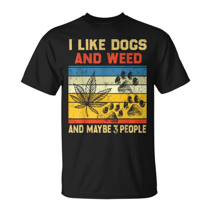 I Like Dogs And Weed And Maybe 3 People Weed Funny Gifts Unisex T-Shirt