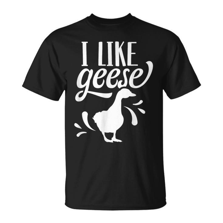I Like Geese Owner Lover Goose Animal  Unisex T-Shirt