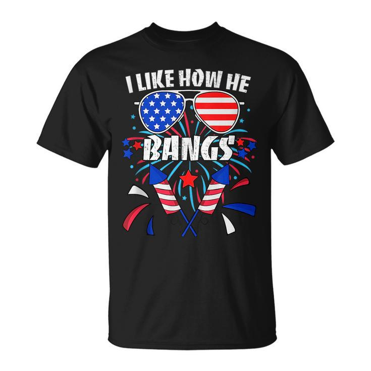 I Like How He Bangs 4Th Of July Matching Couples  Unisex T-Shirt