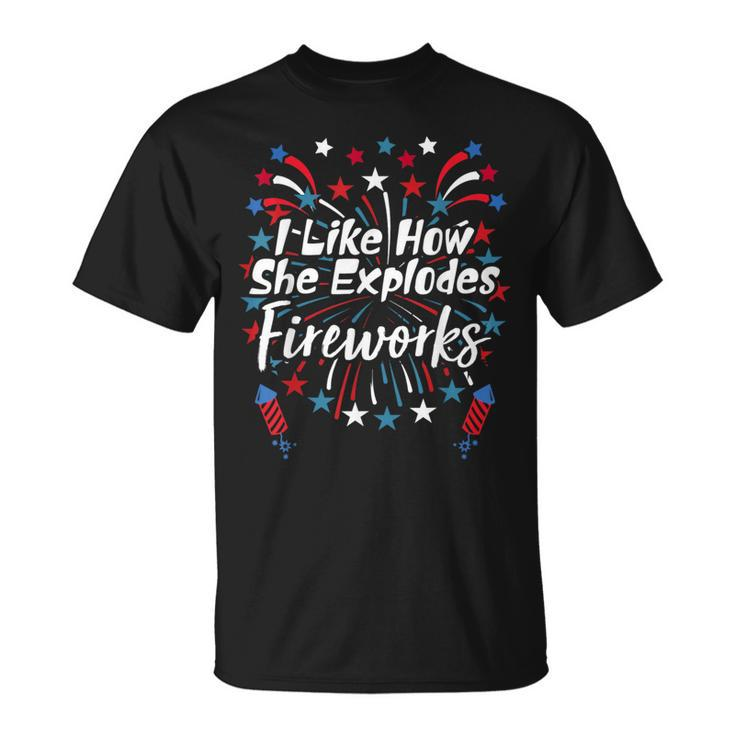 I Like How She Explodes Fireworks Funny Couples 4Th Of July  Unisex T-Shirt