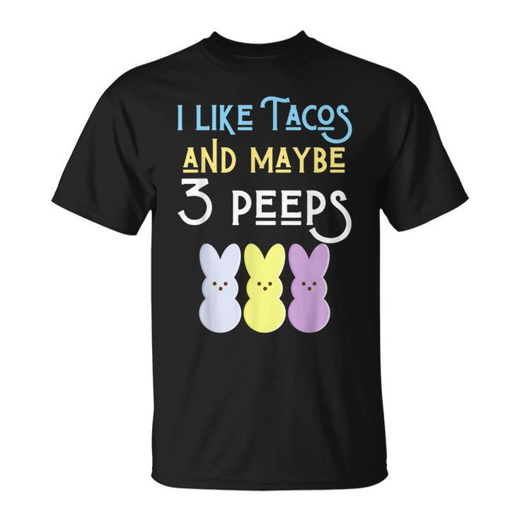 I Like Tacos And Maybe 3 People Easter Peeps Taco Food Funny Unisex T-Shirt
