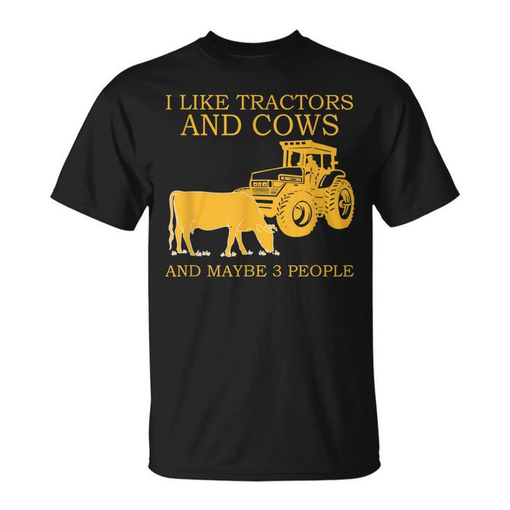 I Like Tractors And Cows And Maybe 3 People Farmer Design  Unisex T-Shirt